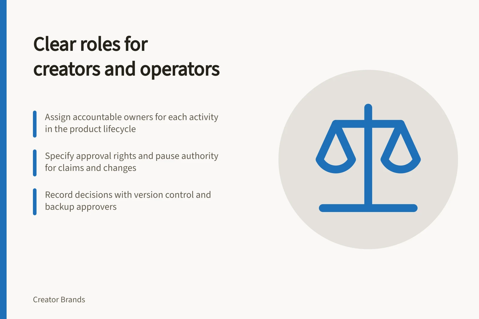 Clear roles for creators and operators: Assign accountable owners for each activity in the product lifecycle; Specify approval rights and pause authority for claims and changes; Record decisions with version control and backup approvers