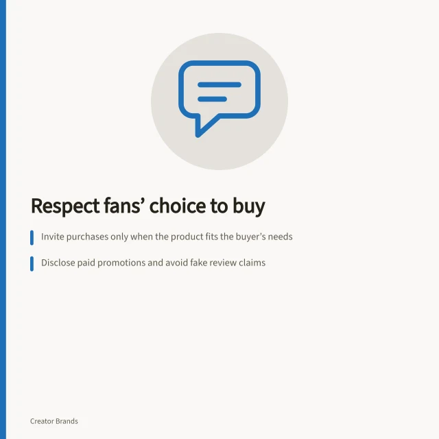 Respect fans’ choice to buy: Invite purchases only when the product fits the buyer’s needs; Disclose paid promotions and avoid fake review claims; Keep checkout prices and extras clear before payment. Avoiding pressure on fans to support a purchase