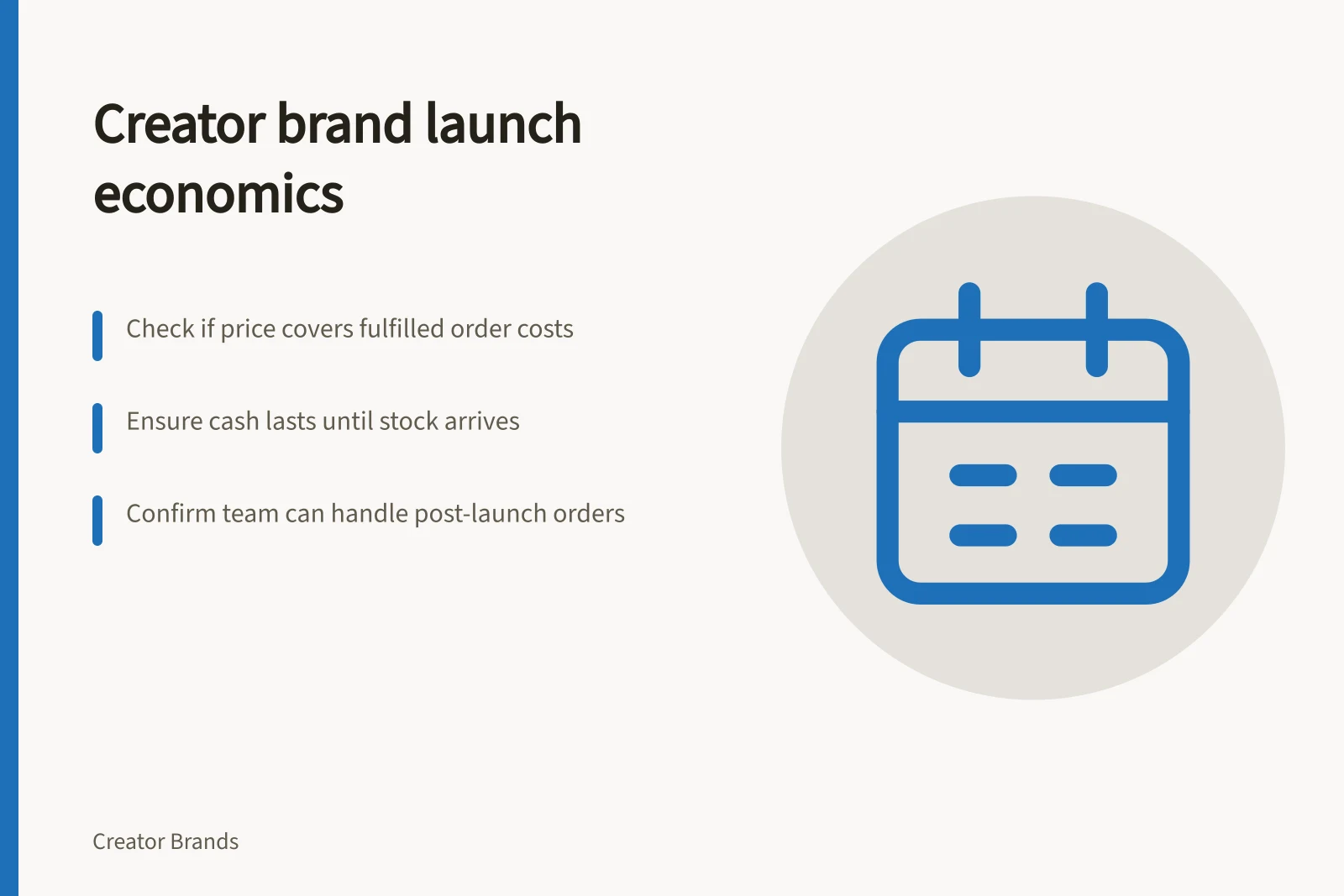 Creator brand launch economics: Check if price covers fulfilled order costs; Ensure cash lasts until stock arrives; Confirm team can handle post-launch orders