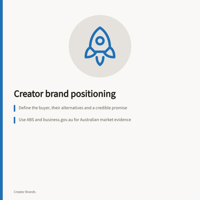 Creator brand positioning: Define the buyer, their alternatives and a credible promise; Use ABS and business.gov.au for Australian market evidence; Ensure distinctions are deliverable, measurable and substantiated. Creator brand positioning