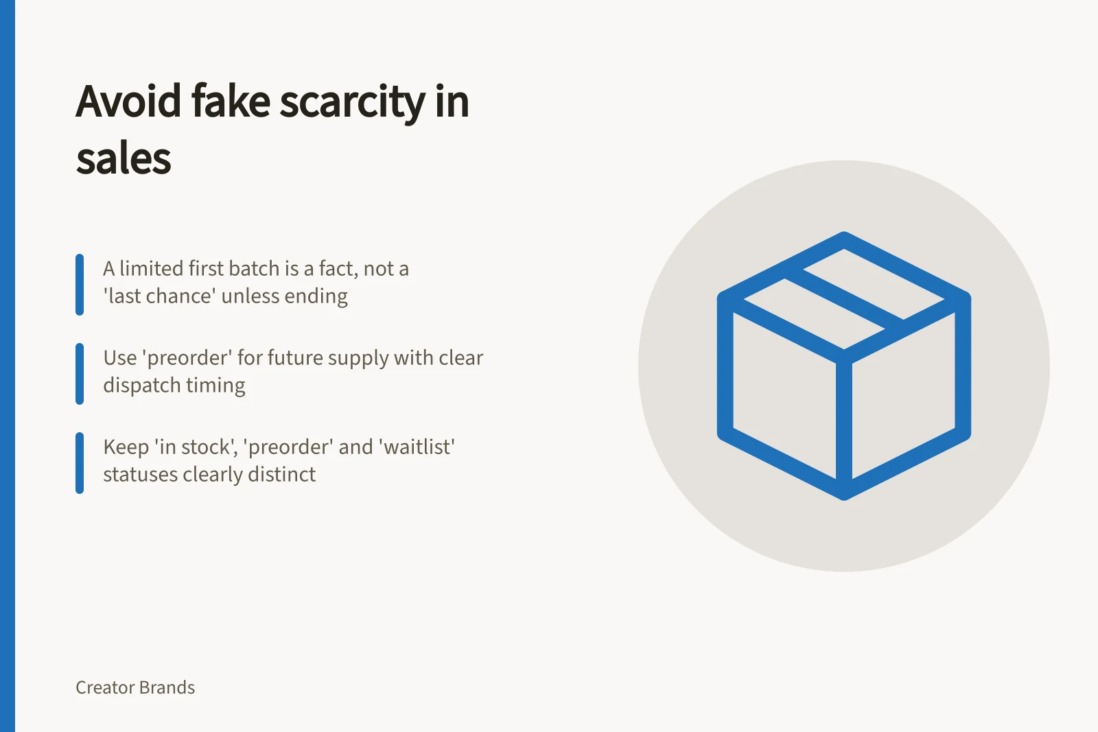 Avoid fake scarcity in sales: A limited first batch is a fact, not a 'last chance' unless ending; Use 'preorder' for future supply with clear dispatch timing; Keep 'in stock', 'preorder' and 'waitlist' statuses clearly distinct
