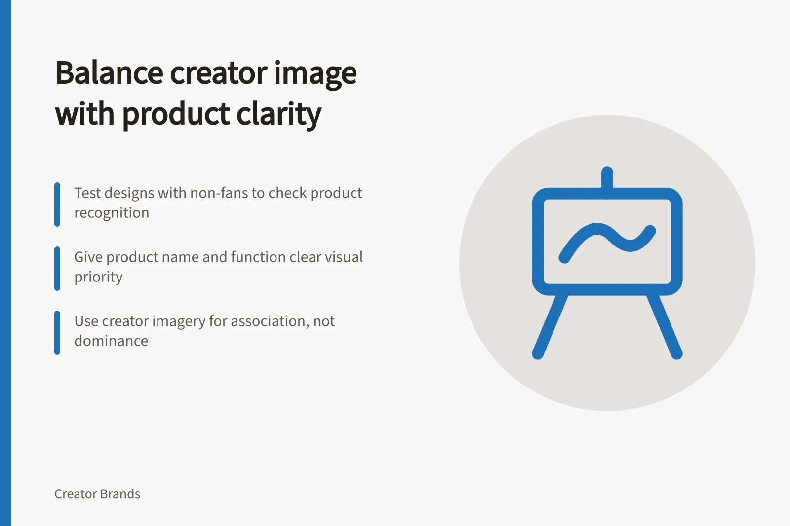 Balance creator image with product clarity: Test designs with non-fans to check product recognition; Give product name and function clear visual priority; Use creator imagery for association, not dominance