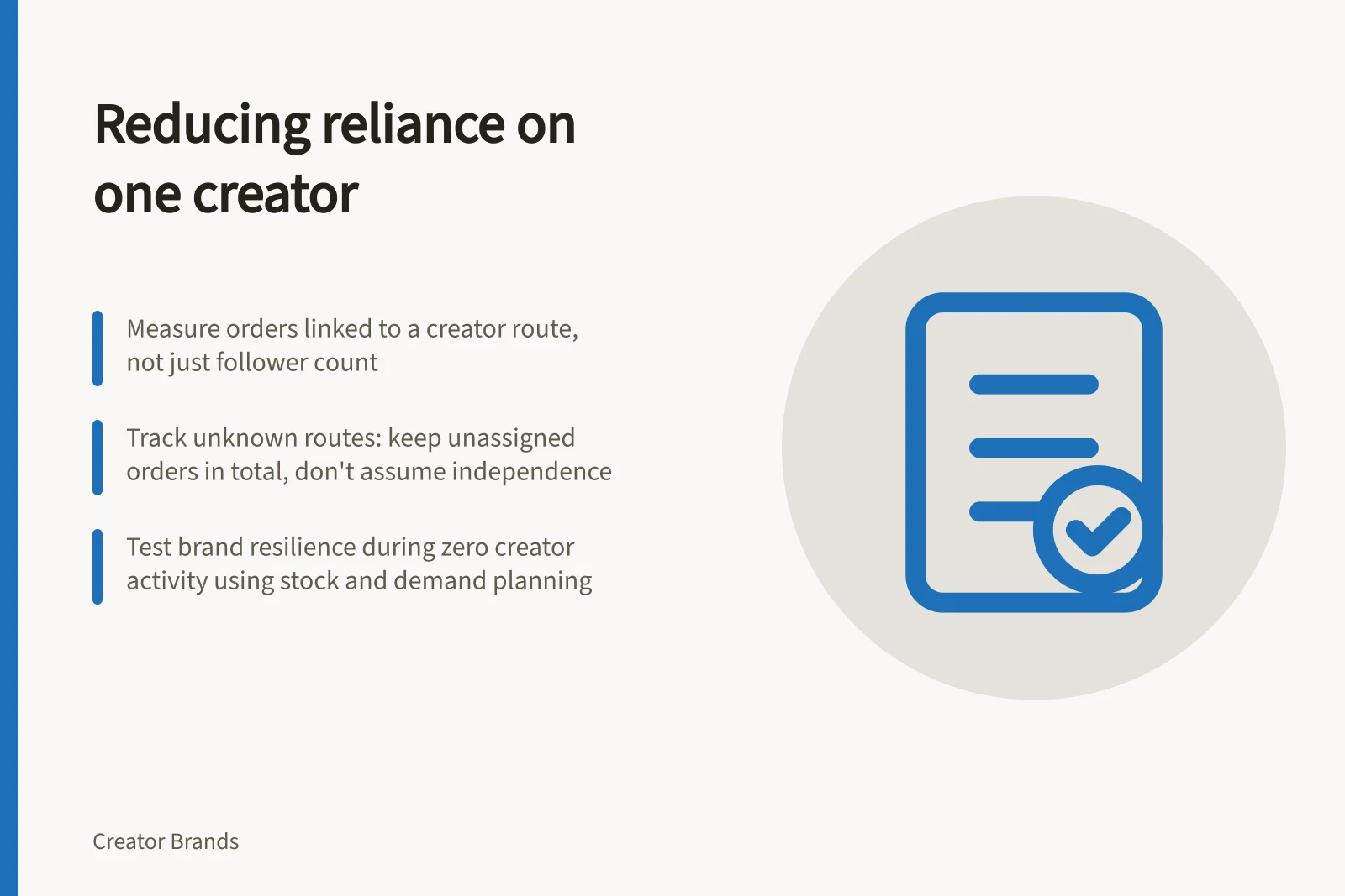Reducing reliance on one creator: Measure orders linked to a creator route, not just follower count; Track unknown routes: keep unassigned orders in total, don't assume independence; Test brand resilience during zero creator activity using stock and demand planning