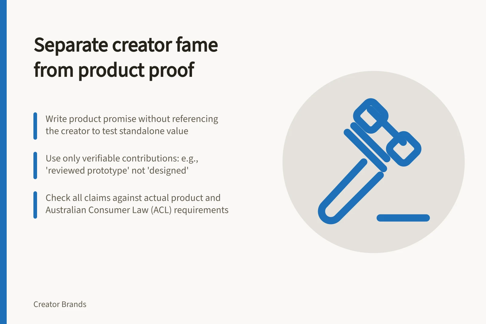 Separate creator fame from product proof: Write product promise without referencing the creator to test standalone value; Use only verifiable contributions: e.g., 'reviewed prototype' not 'designed'; Check all claims against actual product and Australian Consumer Law (ACL) requirements