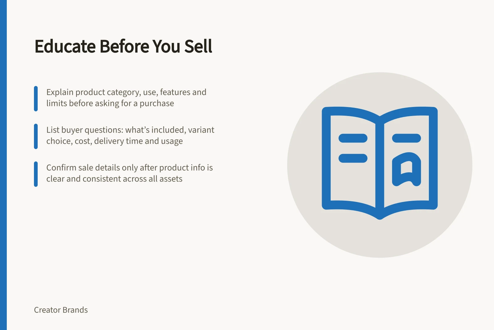 Educate Before You Sell: Explain product category, use, features and limits before asking for a purchase; List buyer questions: what’s included, variant choice, cost, delivery time and usage; Confirm sale details only after product info is clear and consistent across all assets