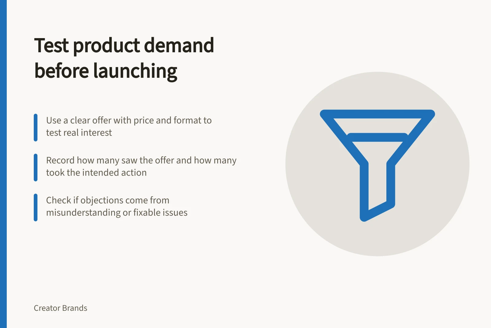 Test product demand before launching: Use a clear offer with price and format to test real interest; Record how many saw the offer and how many took the intended action; Check if objections come from misunderstanding or fixable issues